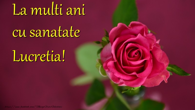La multi ani cu sanatate Lucretia - Felicitari de La Multi Ani cu flori