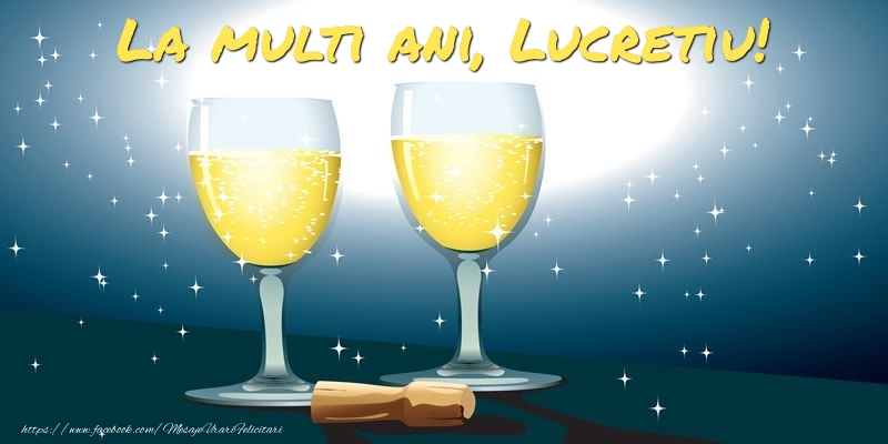 La multi ani, Lucretiu! - Felicitari de La Multi Ani cu sampanie