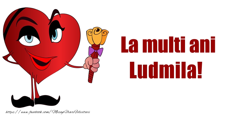 La multi ani Ludmila! - Felicitari de La Multi Ani haioase