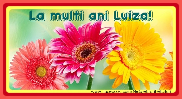 La multi ani Luiza! - Felicitari de La Multi Ani cu flori