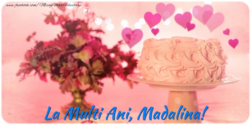La multi ani, Madalina! - Felicitari de La Multi Ani