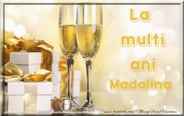 La multi ani Madalina - Felicitari de La Multi Ani cu sampanie