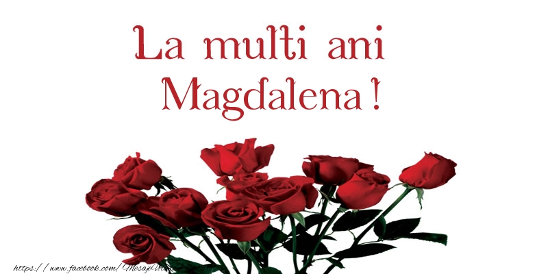  La multi ani Magdalena! - Felicitari de La Multi Ani cu flori