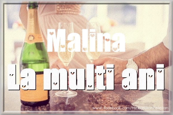 La multi ani Malina - Felicitari de La Multi Ani cu sampanie