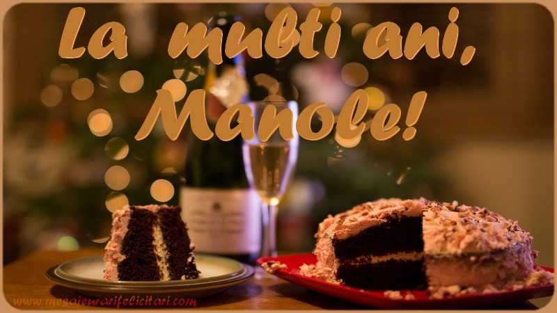  La multi ani, Manole! - Felicitari de La Multi Ani cu tort