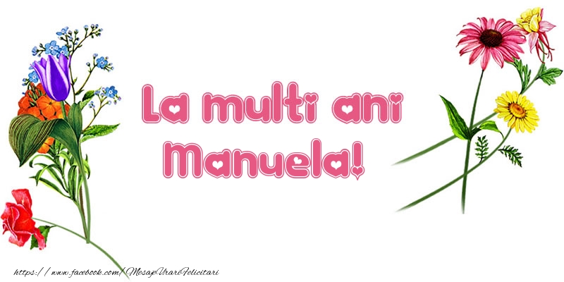 La multi ani Manuela! - Felicitari de La Multi Ani cu flori