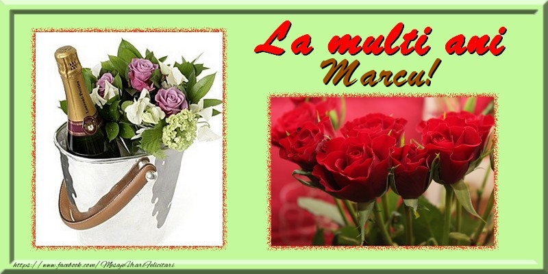  La multi ani Marcu - Felicitari de La Multi Ani cu trandafiri