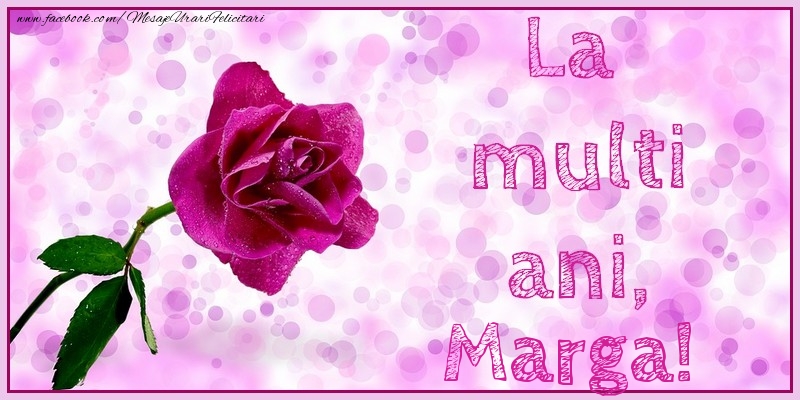 La multi ani, Marga! - Felicitari de La Multi Ani cu trandafiri