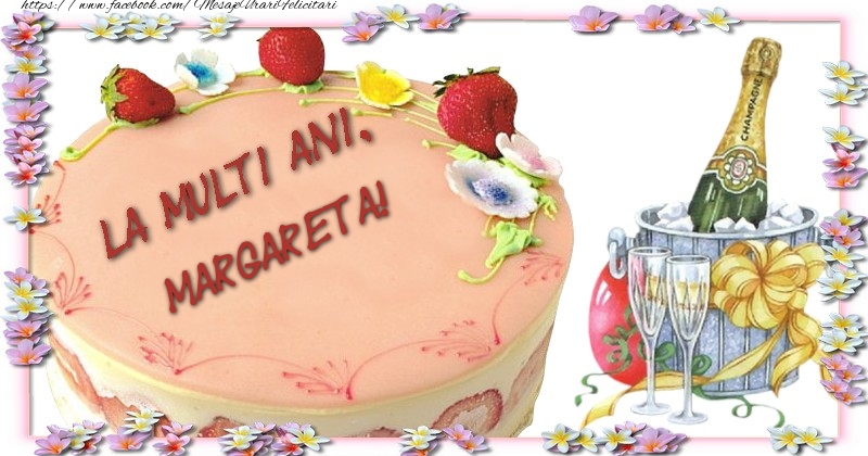 La multi ani, Margareta! - Felicitari de La Multi Ani cu tort si sampanie