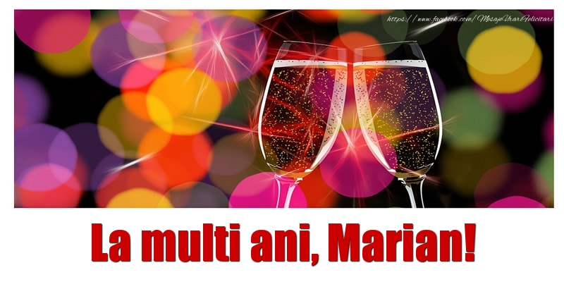 La multi ani Marian! - Felicitari de La Multi Ani cu sampanie