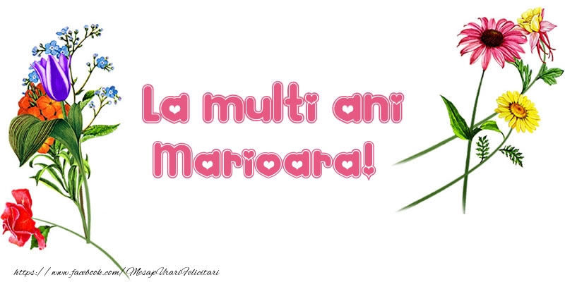 La multi ani Marioara! - Felicitari de La Multi Ani cu flori