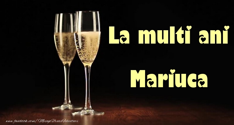 La multi ani Mariuca - Felicitari de La Multi Ani cu sampanie