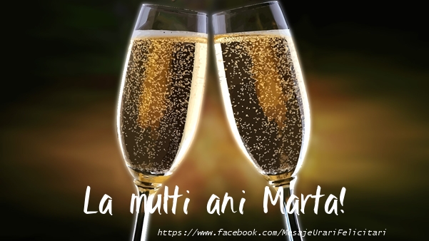  La multi ani Marta! - Felicitari de La Multi Ani cu sampanie