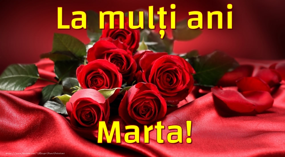 La mulți ani Marta! - Felicitari de La Multi Ani cu trandafiri