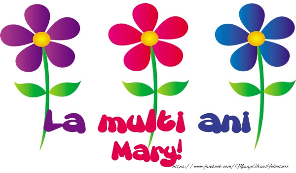 La multi ani Mary! - Felicitari de La Multi Ani cu flori