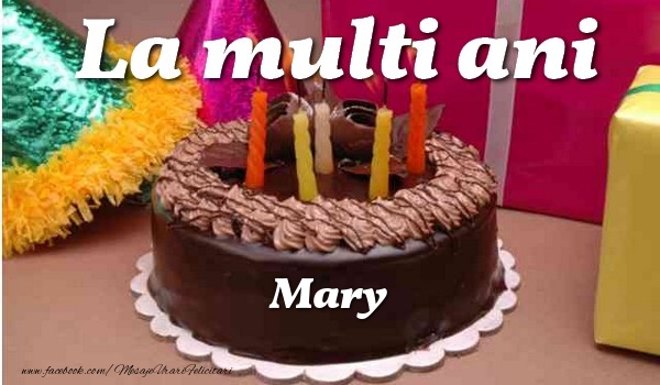 La multi ani, Mary - Felicitari de La Multi Ani cu tort