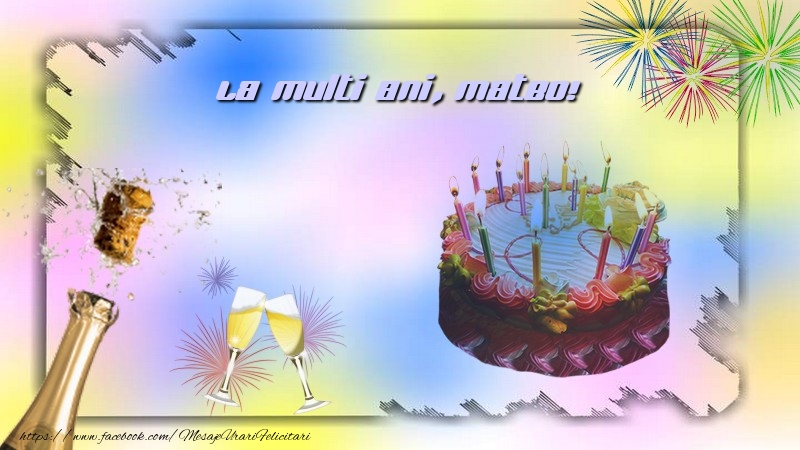 La multi ani, Mateo! - Felicitari de La Multi Ani