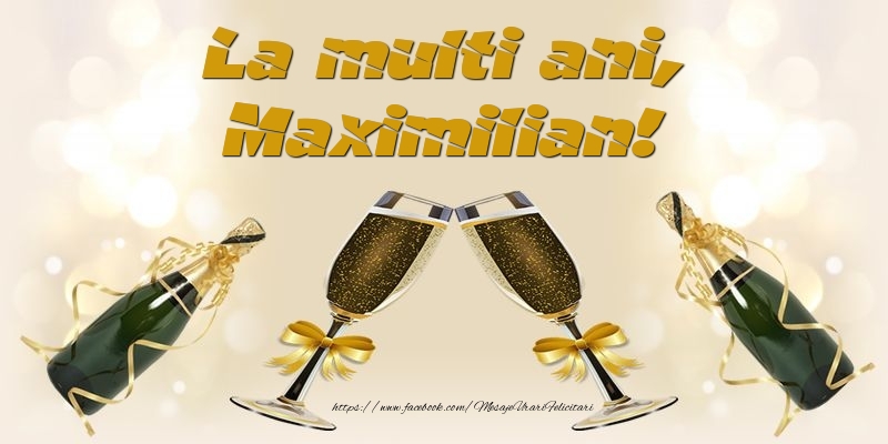 La multi ani, Maximilian! - Felicitari de La Multi Ani cu sampanie