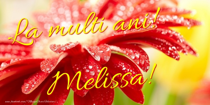 La multi ani! Melissa - Felicitari de La Multi Ani