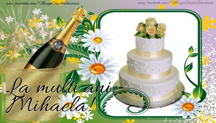 La multi ani, Mihaela - Felicitari de La Multi Ani cu tort si sampanie