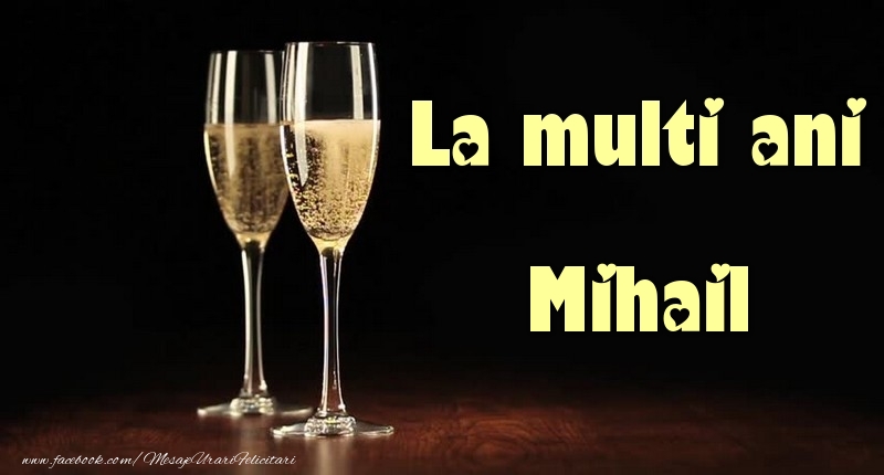 La multi ani Mihail - Felicitari de La Multi Ani cu sampanie