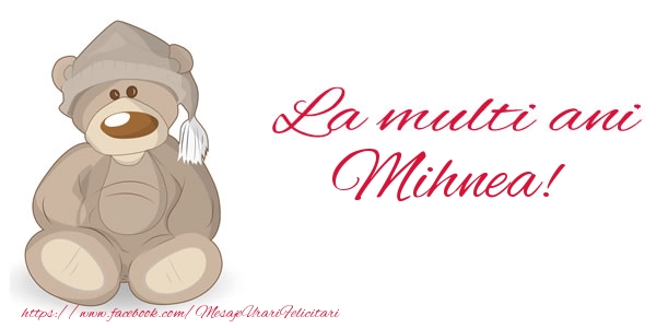 La multi ani Mihnea! - Felicitari de La Multi Ani