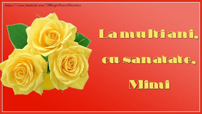 La multi ani, cu sanatate, Mimi - Felicitari de La Multi Ani cu trandafiri