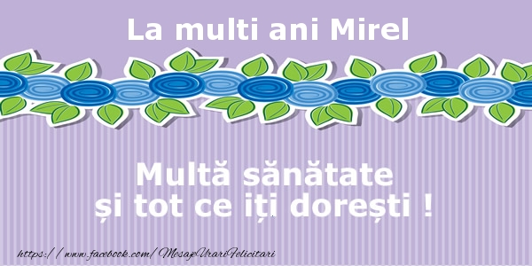 La multi ani Mirel Multa sanatate si tot ce iti doresti ! - Felicitari de La Multi Ani