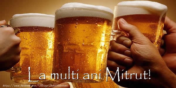 La multi ani Mitrut! - Felicitari de La Multi Ani
