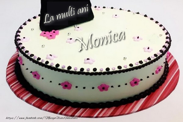 La multi ani, Monica - Felicitari de La Multi Ani cu tort