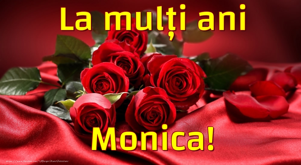 La mulți ani Monica! - Felicitari de La Multi Ani cu trandafiri