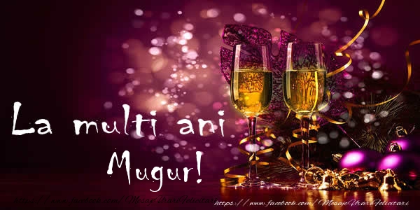 La multi ani Mugur! - Felicitari de La Multi Ani
