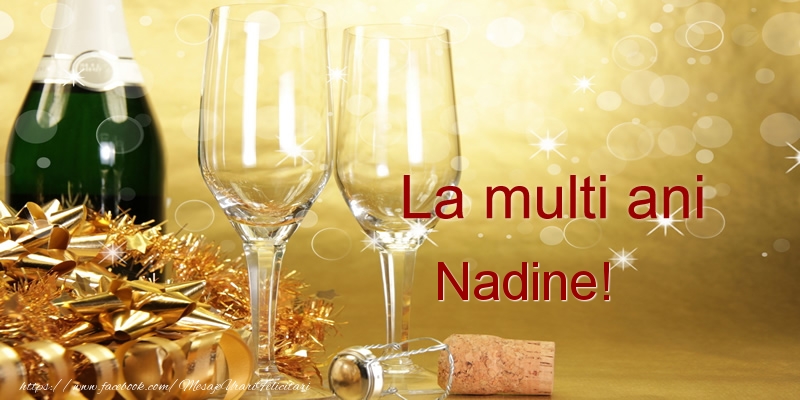 La multi ani Nadine! - Felicitari de La Multi Ani cu sampanie