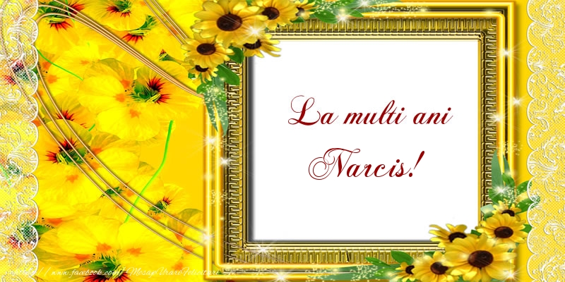 La multi ani Narcis! - Felicitari de La Multi Ani