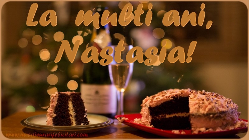 La multi ani, Nastasia! - Felicitari de La Multi Ani cu tort