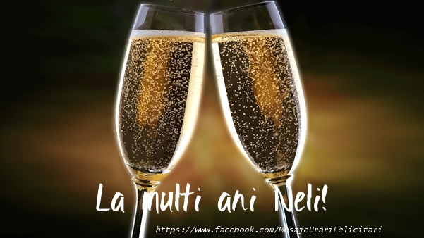 La multi ani Neli! - Felicitari de La Multi Ani cu sampanie