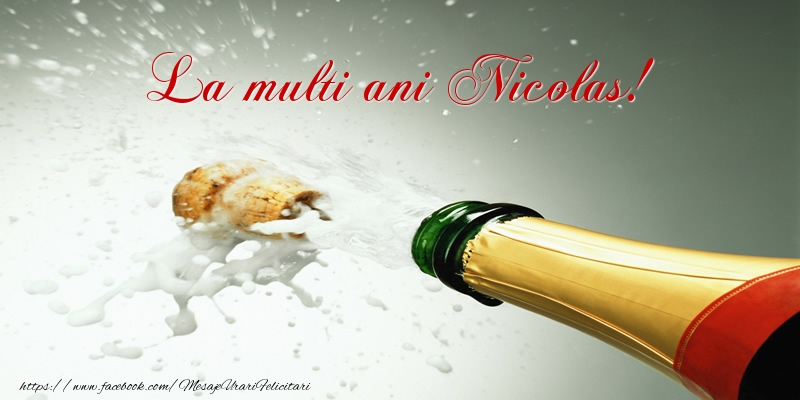 La multi ani Nicolas! - Felicitari de La Multi Ani cu sampanie