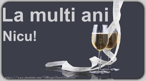 La multi ani Nicu! - Felicitari de La Multi Ani cu sampanie