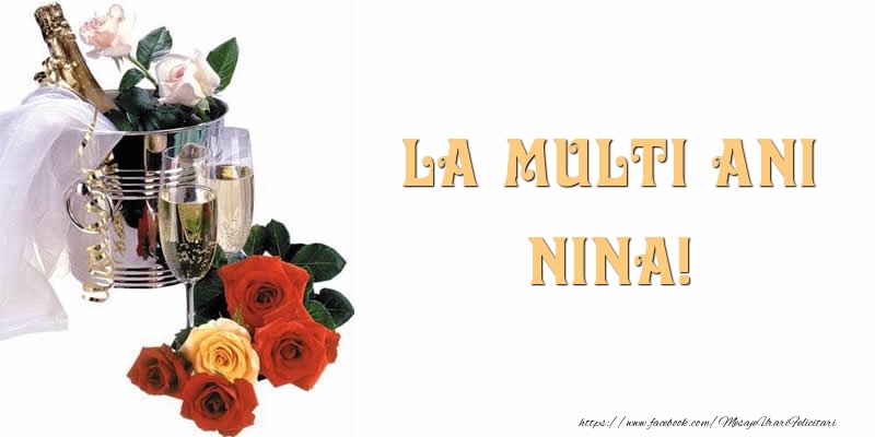 La multi ani Nina! - Felicitari de La Multi Ani cu flori si sampanie