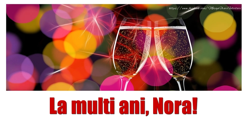 La multi ani Nora! - Felicitari de La Multi Ani cu sampanie