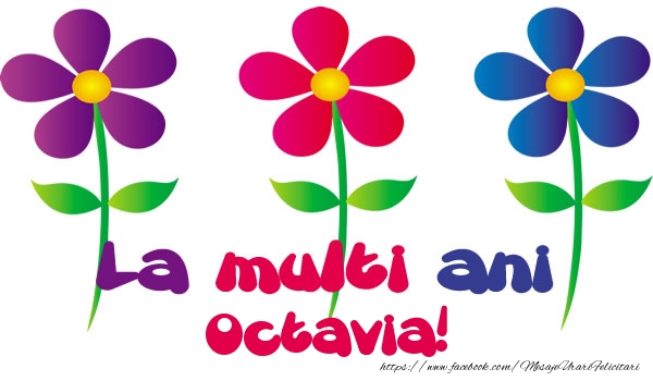 La multi ani Octavia! - Felicitari de La Multi Ani cu flori