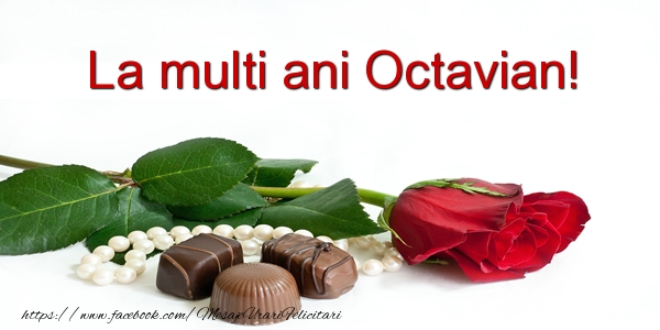 La multi ani Octavian! - Felicitari de La Multi Ani cu flori