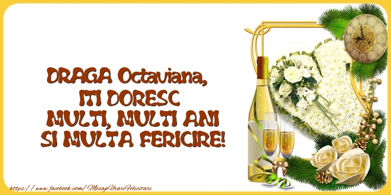  DRAGA Octaviana,  ITI DORESC  MULTI, MULTI ANI SI MULTA FERICIRE! - Felicitari de La Multi Ani
