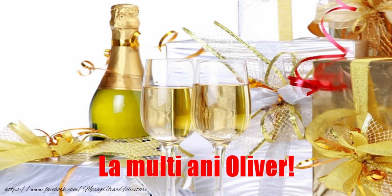 La multi ani Oliver! - Felicitari de La Multi Ani cu sampanie