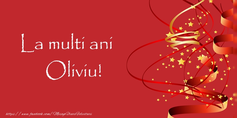 La multi ani Oliviu! - Felicitari de La Multi Ani