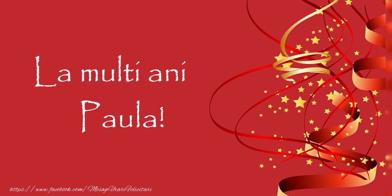 La multi ani Paula! - Felicitari de La Multi Ani