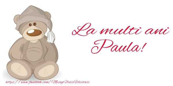 La multi ani Paula! - Felicitari de La Multi Ani