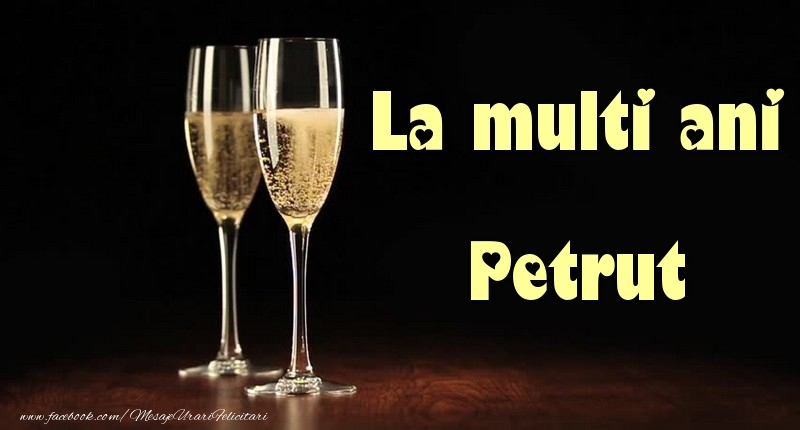 La multi ani Petrut - Felicitari de La Multi Ani cu sampanie