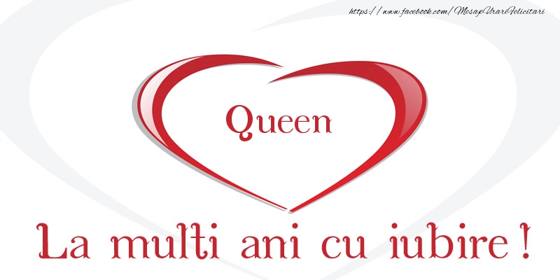 Queen La multi ani cu iubire! - Felicitari de La Multi Ani