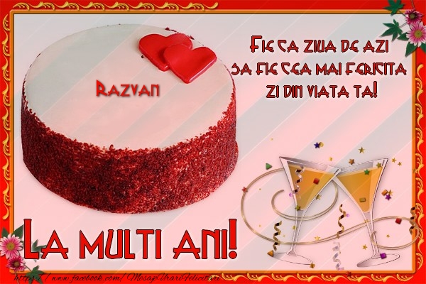 La multi ani, Razvan! Fie ca ziua de azi sa fie cea mai fericita  zi din viata ta! - Felicitari de La Multi Ani